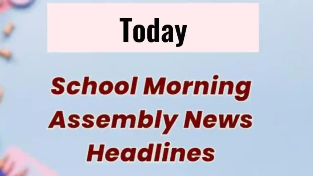 School Assembly News Headlines Today