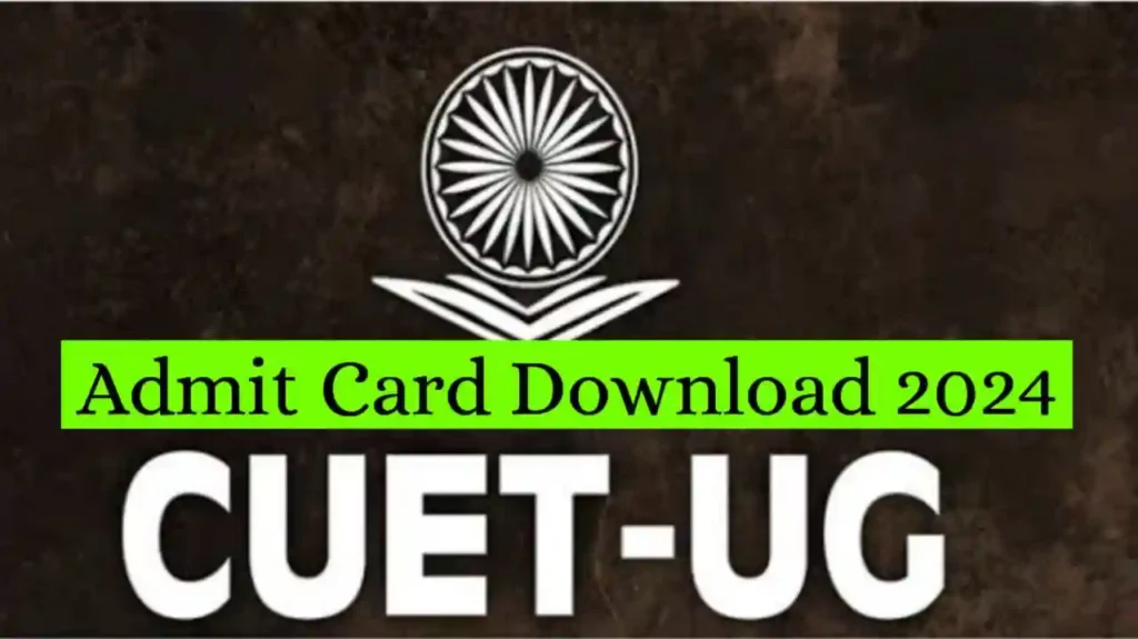 CUET UG ADMIT Card 2024