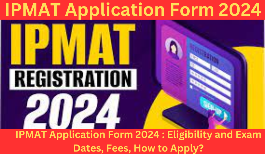 IPMAT Application Form 2024