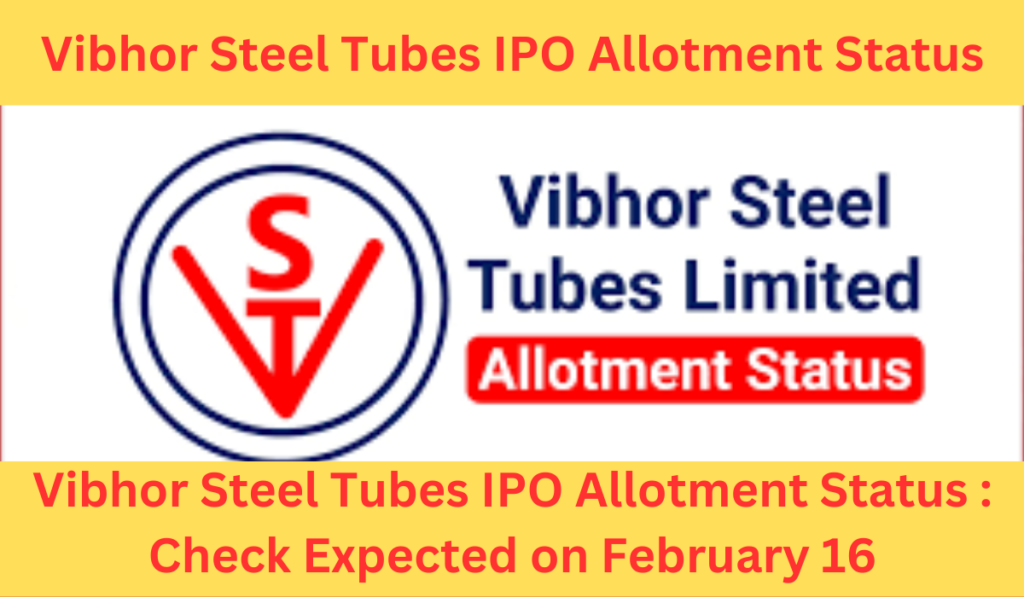 Vibhor Steel Tubes IPO Allotment Status
