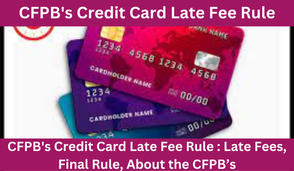 CFPB's Credit Card Late Fee Rule