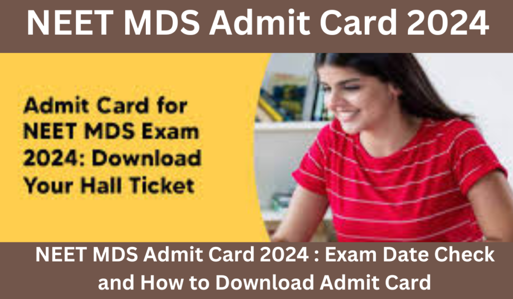 NEET MDS Admit Card 2024