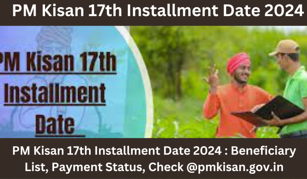 PM Kisan 17th Installment Date 2024