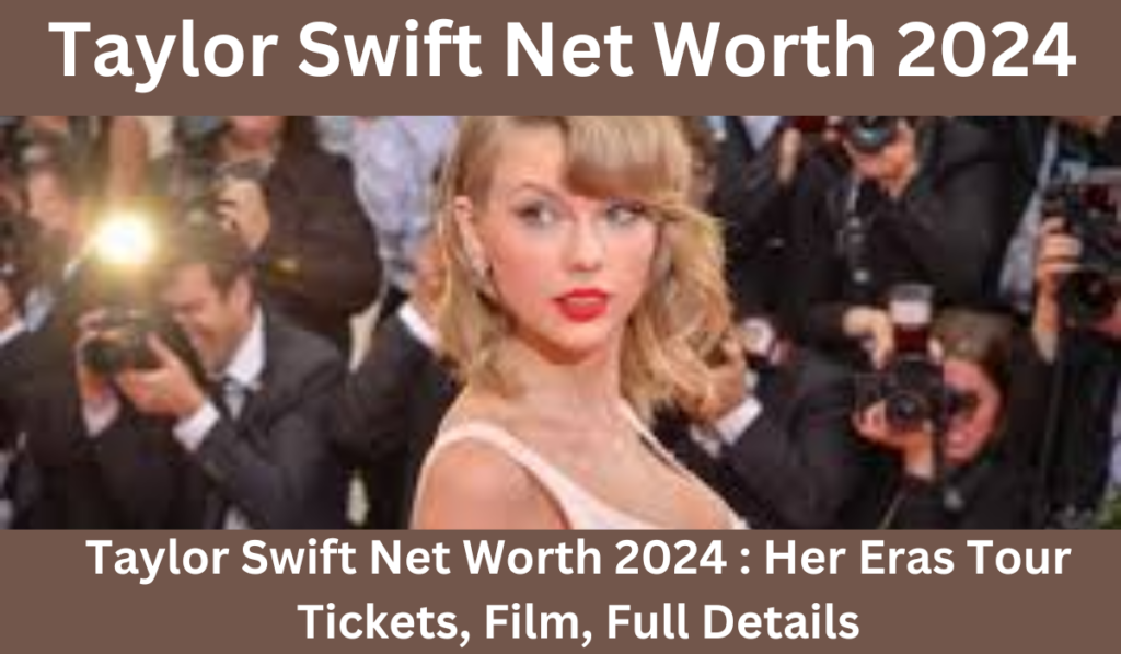Taylor Swift Net Worth 2024